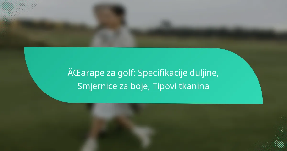 Čarape za golf: Specifikacije duljine, Smjernice za boje, Tipovi tkanina