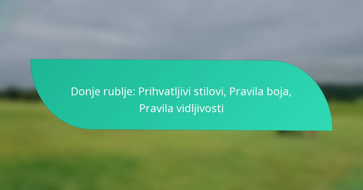Donje rublje: Prihvatljivi stilovi, Pravila boja, Pravila vidljivosti