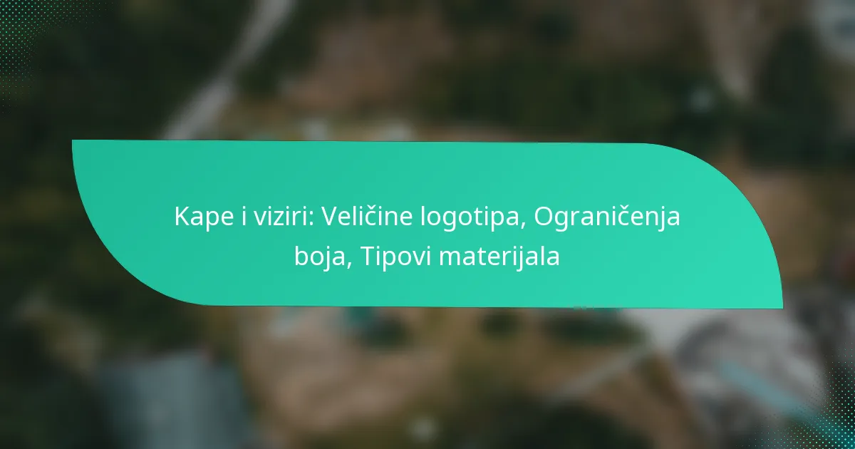 Kape i viziri: Veličine logotipa, Ograničenja boja, Tipovi materijala