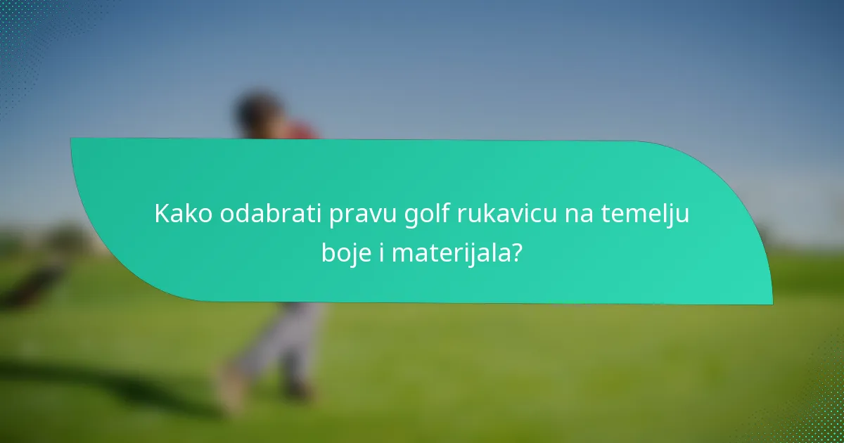 Kako odabrati pravu golf rukavicu na temelju boje i materijala?