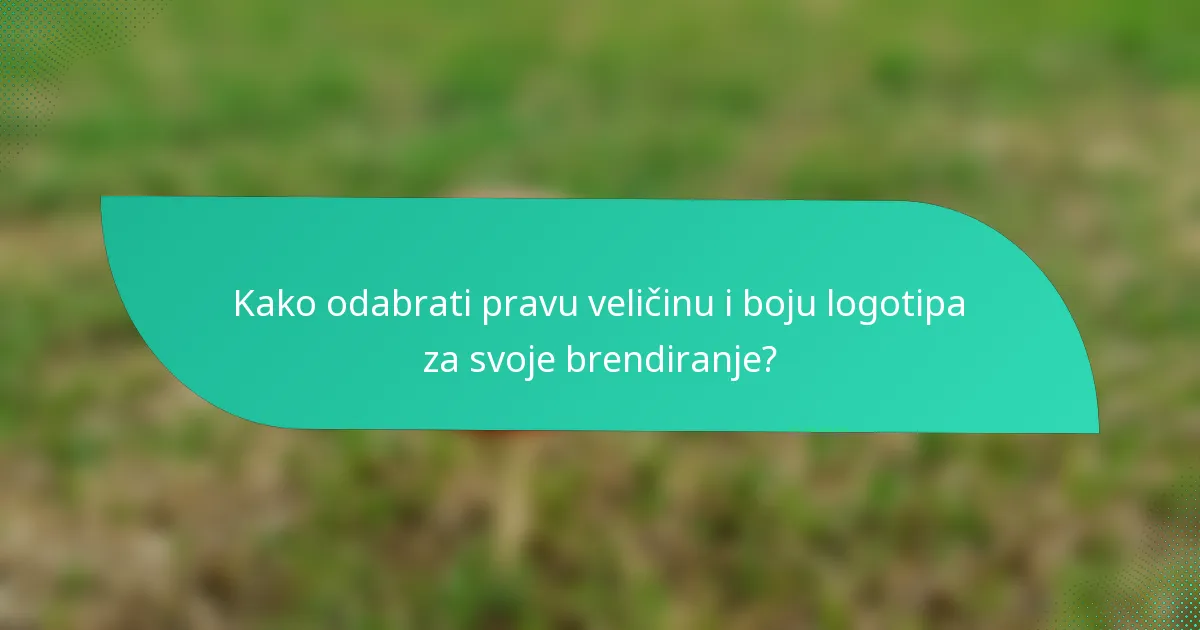 Kako odabrati pravu veličinu i boju logotipa za svoje brendiranje?