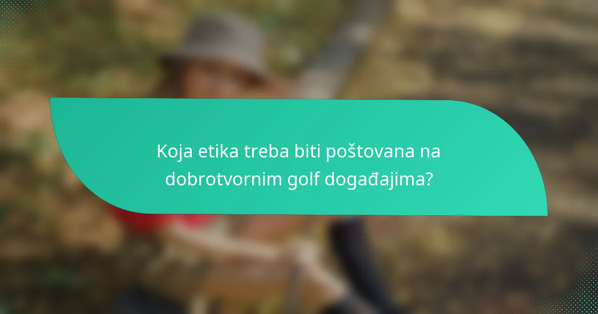 Koja etika treba biti poštovana na dobrotvornim golf događajima?