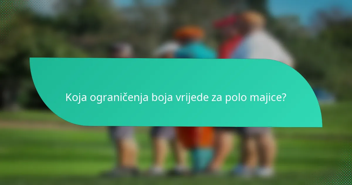 Koja ograničenja boja vrijede za polo majice?