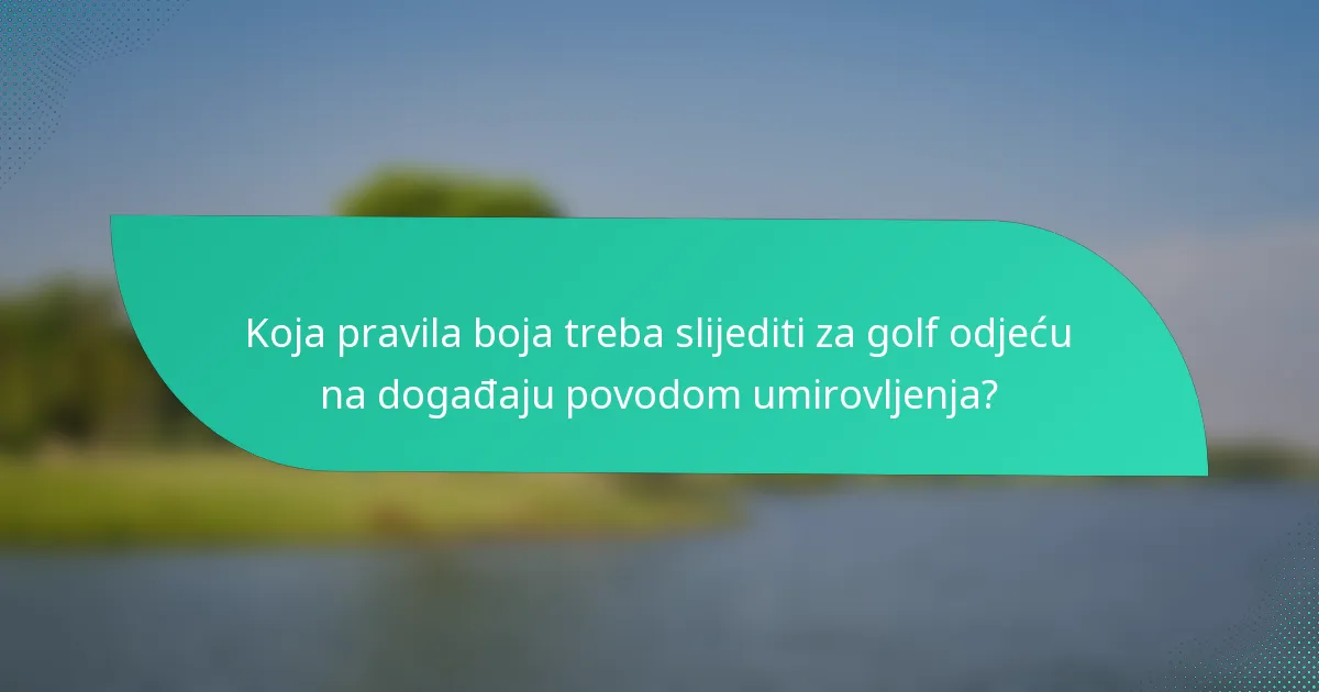 Koja pravila boja treba slijediti za golf odjeću na događaju povodom umirovljenja?