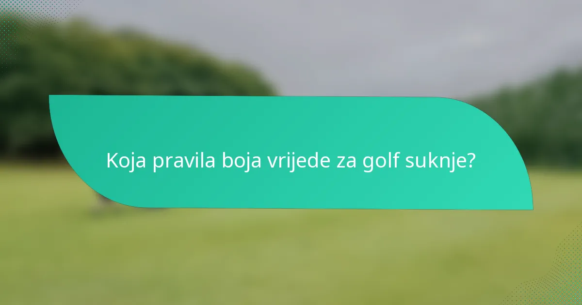 Koja pravila boja vrijede za golf suknje?