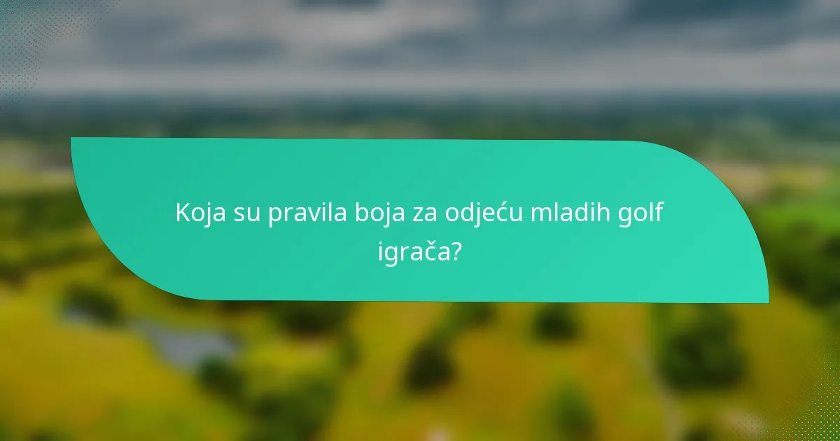 Koja su pravila boja za odjeću mladih golf igrača?