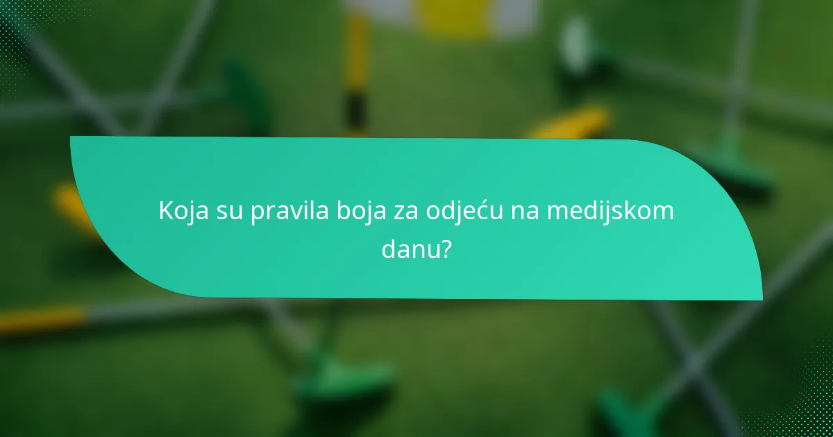 Koja su pravila boja za odjeću na medijskom danu?