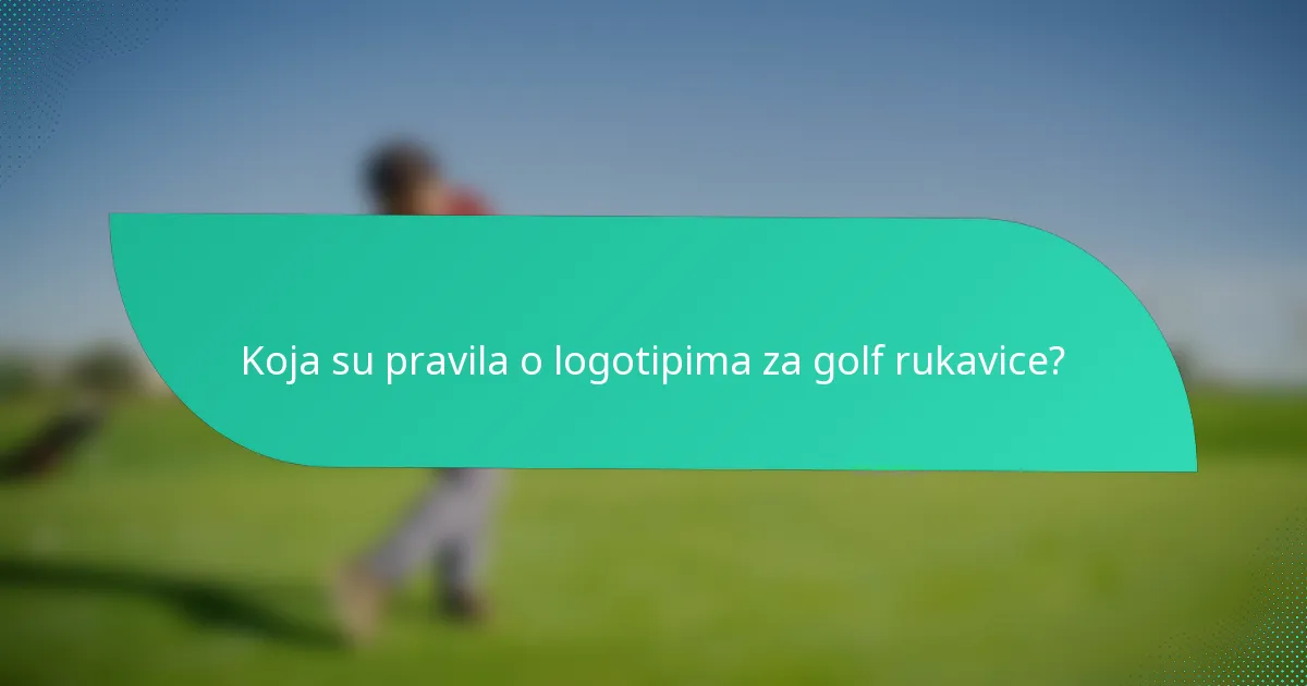 Koja su pravila o logotipima za golf rukavice?