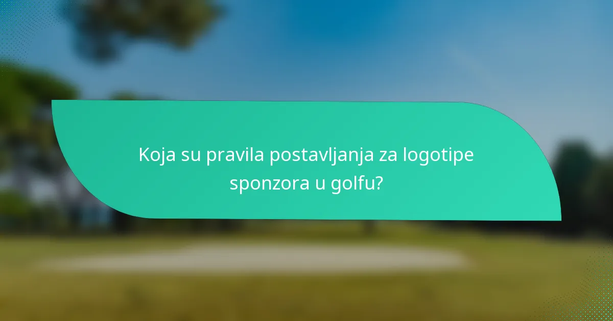 Koja su pravila postavljanja za logotipe sponzora u golfu?
