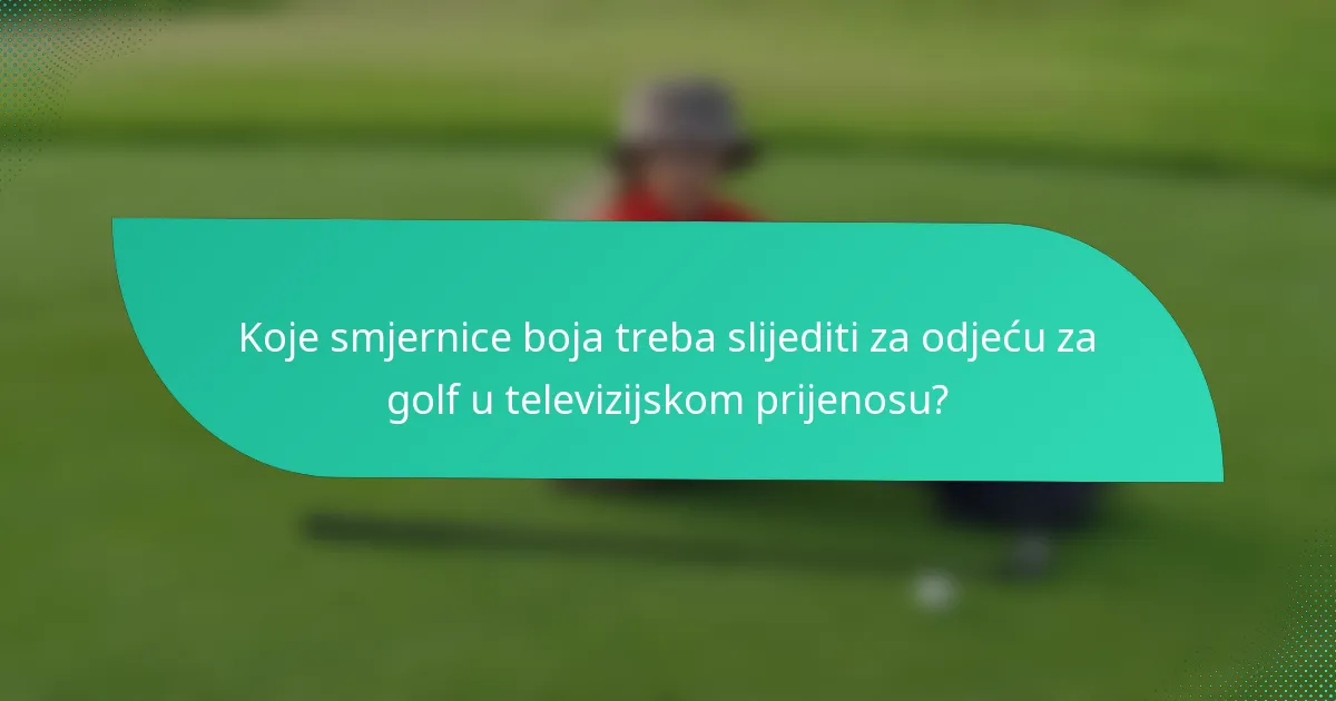 Koje smjernice boja treba slijediti za odjeću za golf u televizijskom prijenosu?
