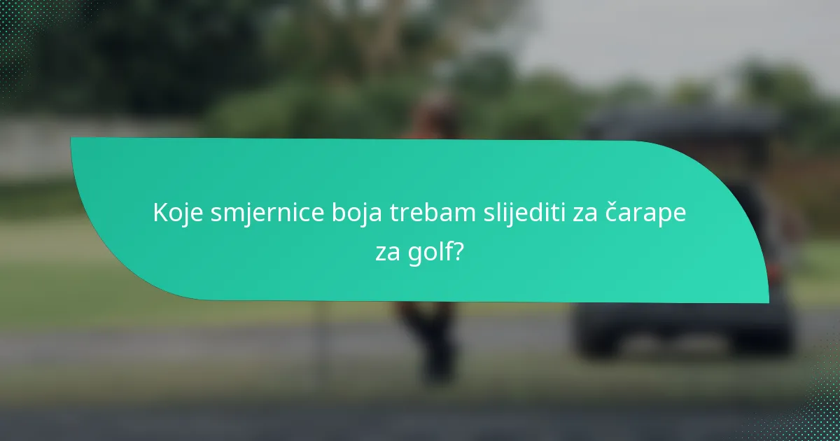 Koje smjernice boja trebam slijediti za čarape za golf?