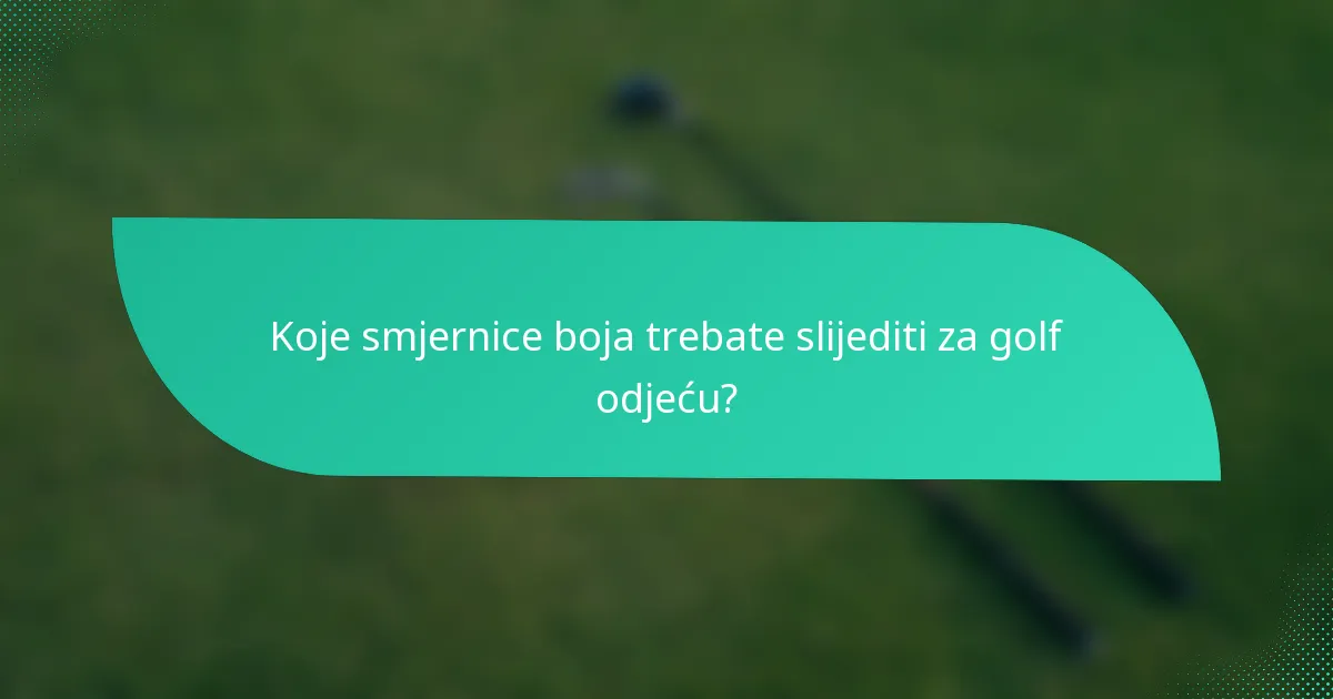 Koje smjernice boja trebate slijediti za golf odjeću?