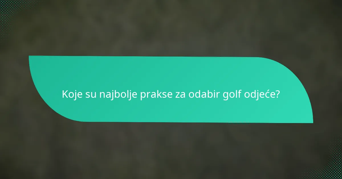 Koje su najbolje prakse za odabir golf odjeće?