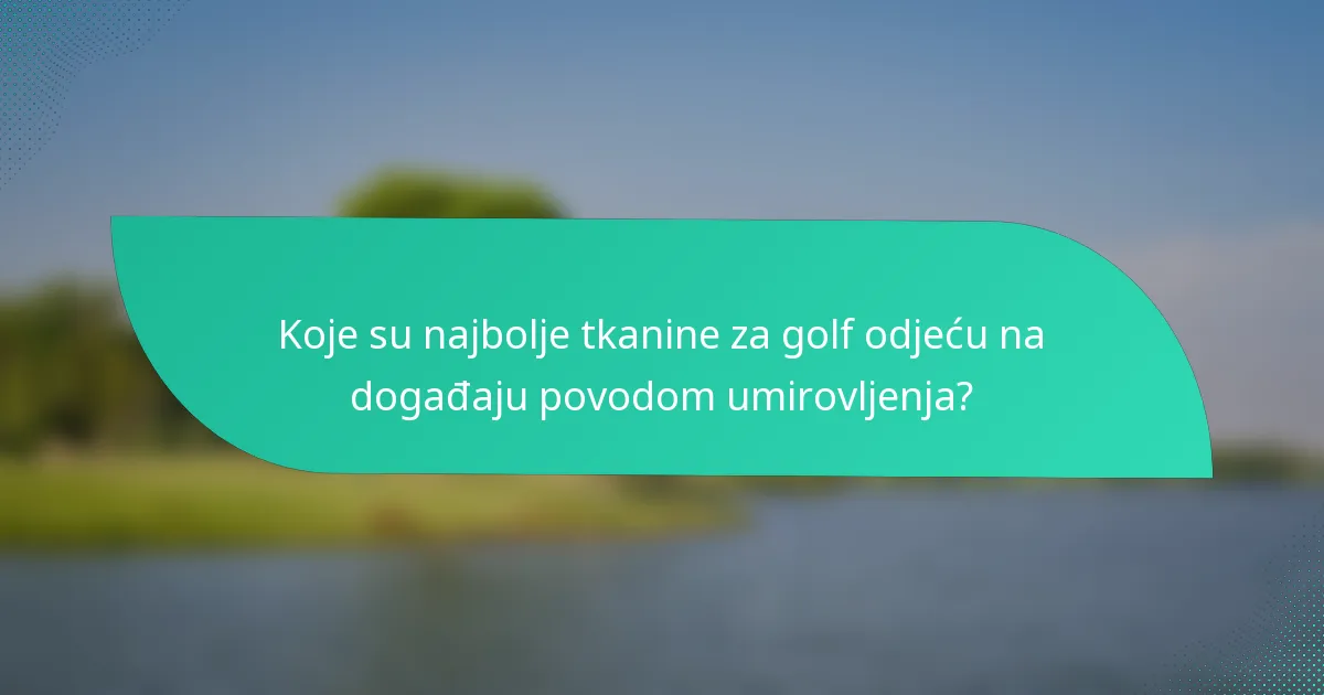 Koje su najbolje tkanine za golf odjeću na događaju povodom umirovljenja?