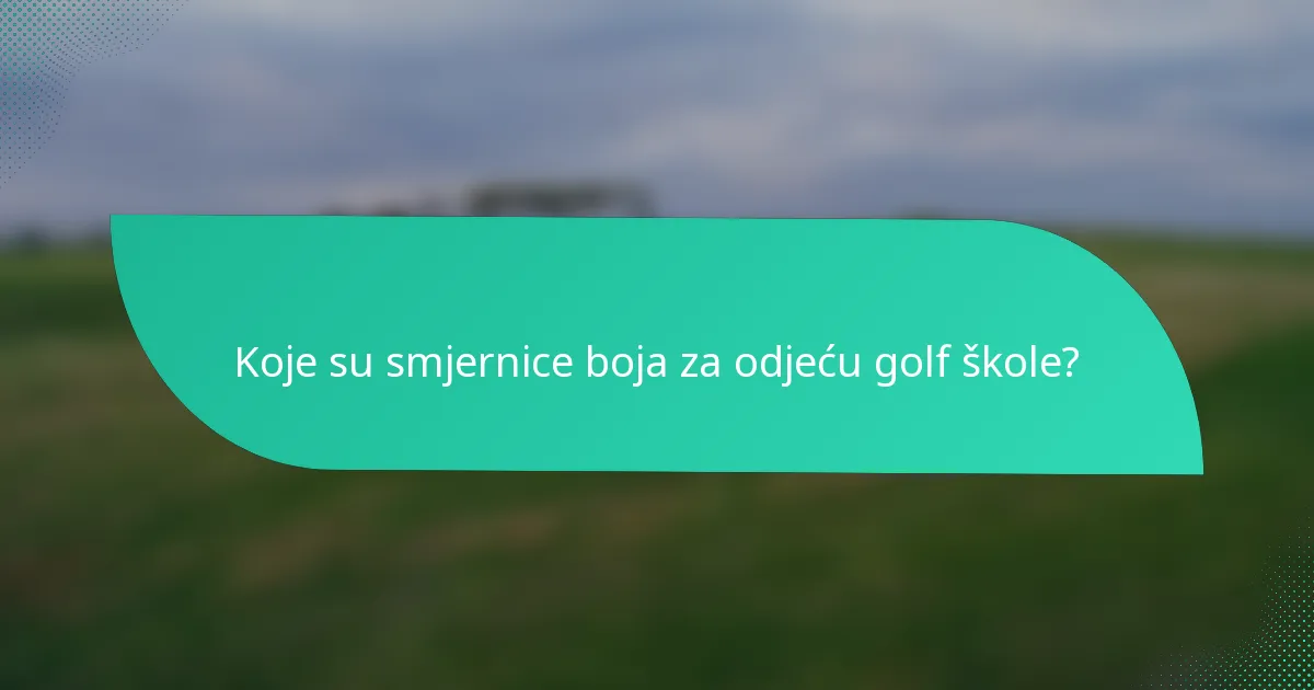 Koje su smjernice boja za odjeću golf škole?