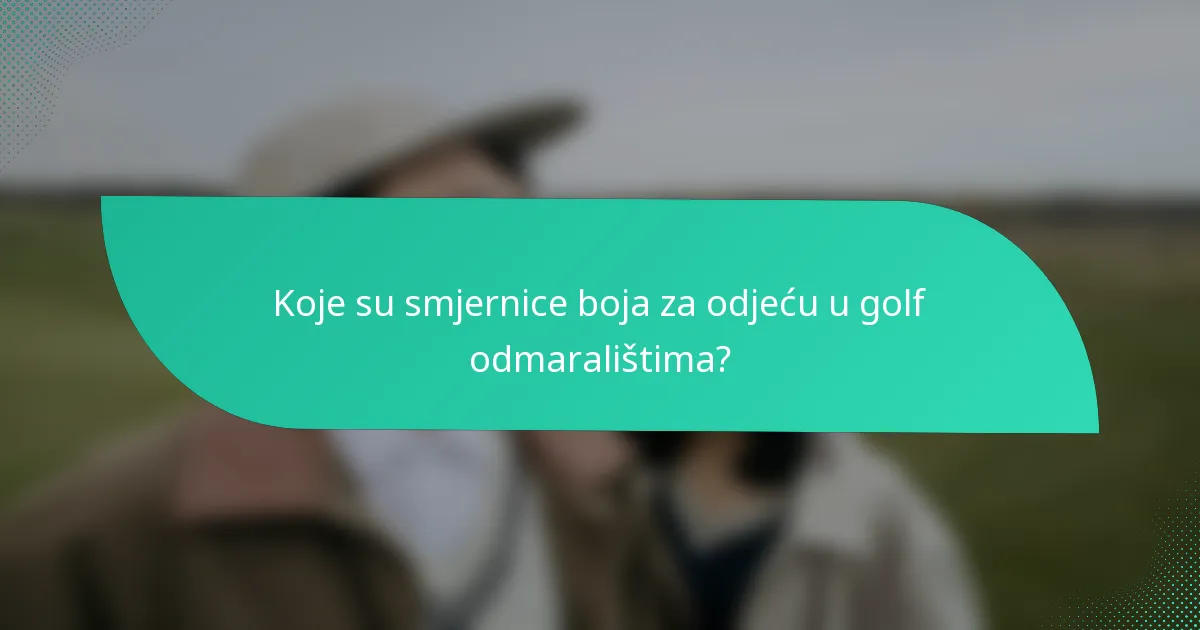 Koje su smjernice boja za odjeću u golf odmaralištima?