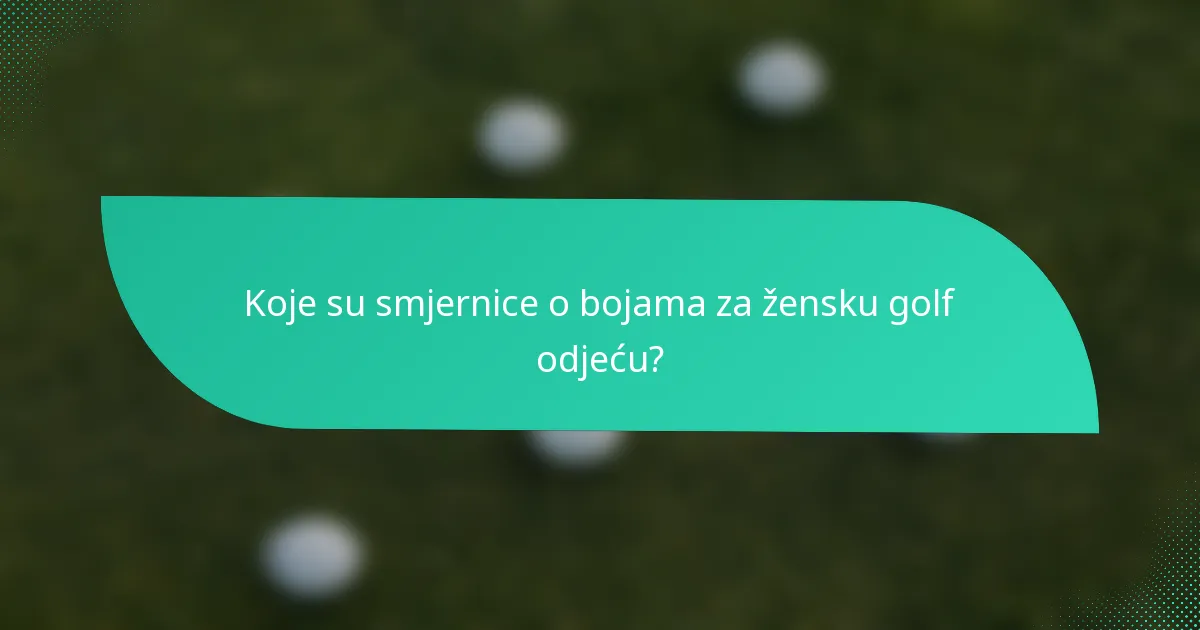 Koje su smjernice o bojama za žensku golf odjeću?