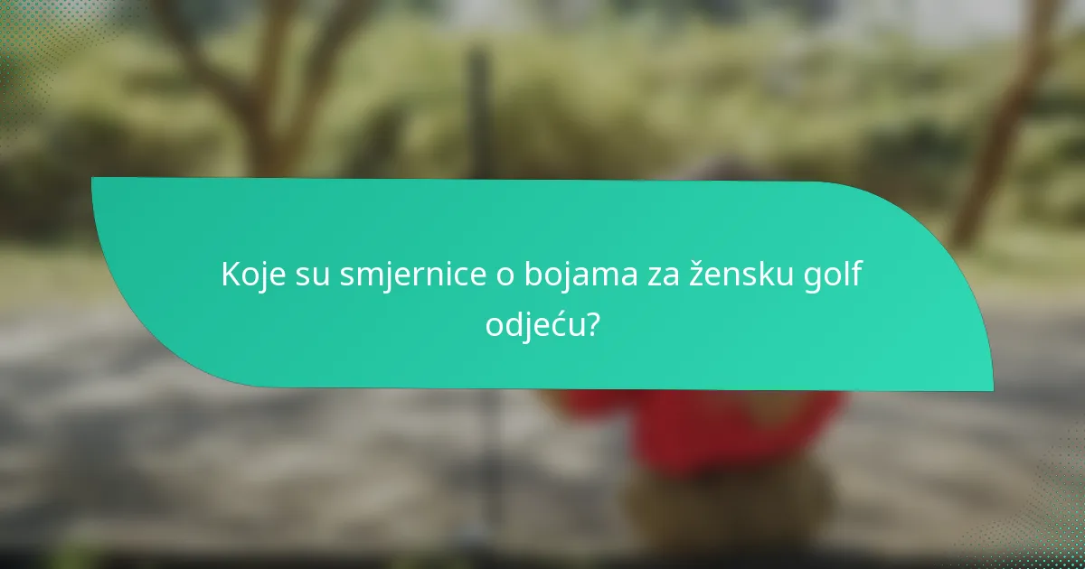 Koje su smjernice o bojama za žensku golf odjeću?