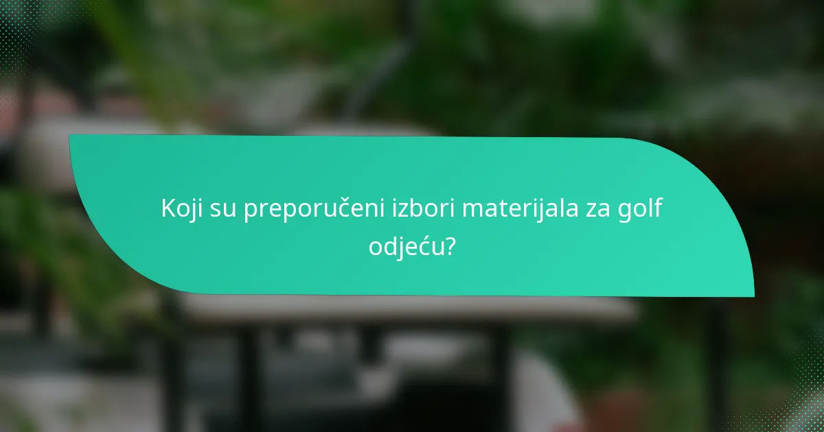 Koji su preporučeni izbori materijala za golf odjeću?