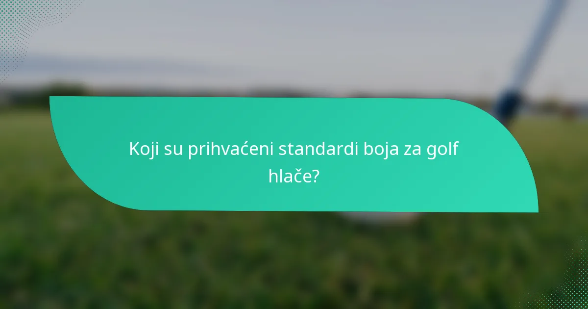 Koji su prihvaćeni standardi boja za golf hlače?